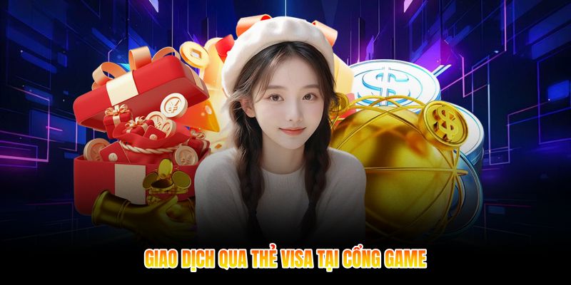 Giao dịch qua thẻ visa tại cổng game